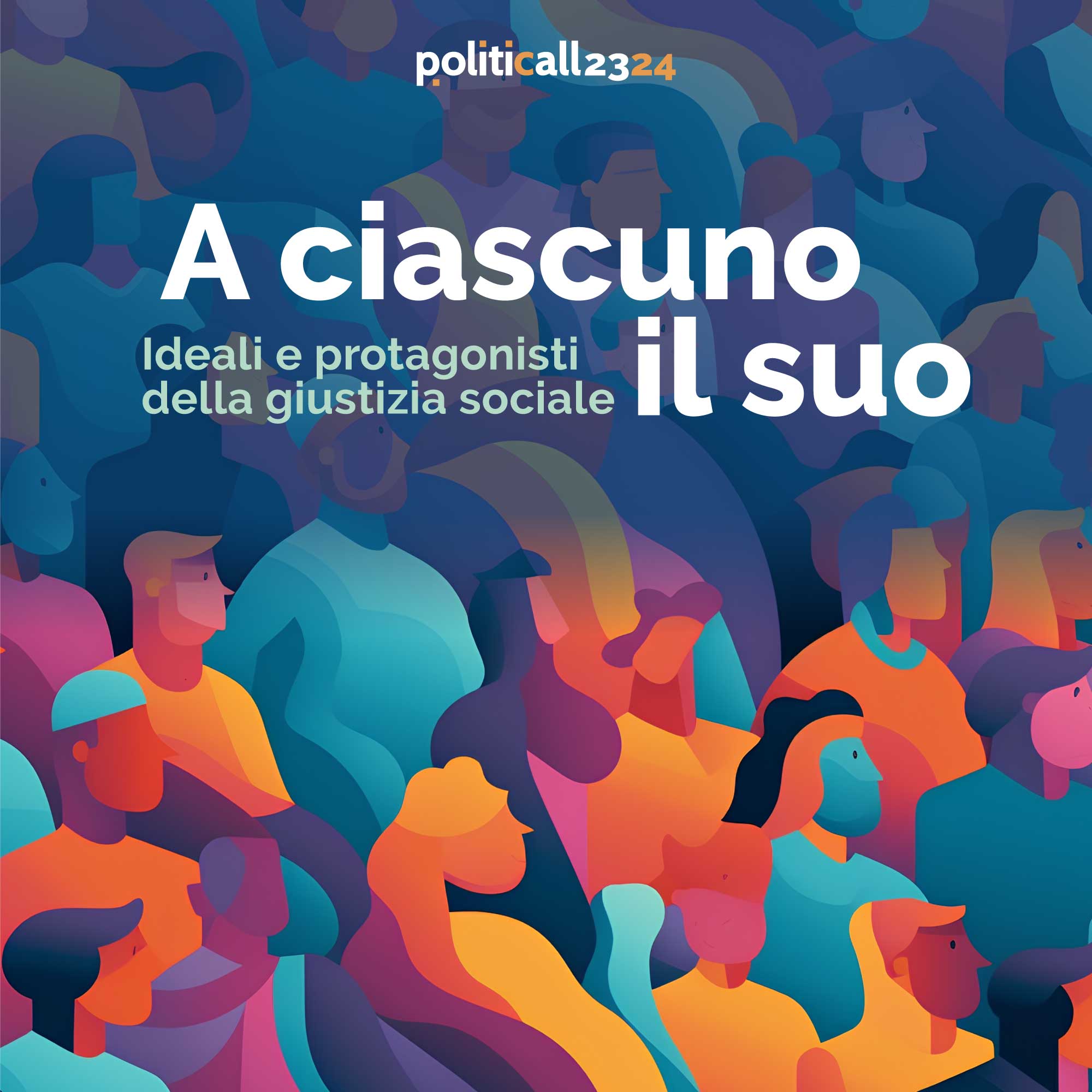 Politicall 2023/2024 - A ciascuno il suo: ideali e protagonisti della giustizia sociale